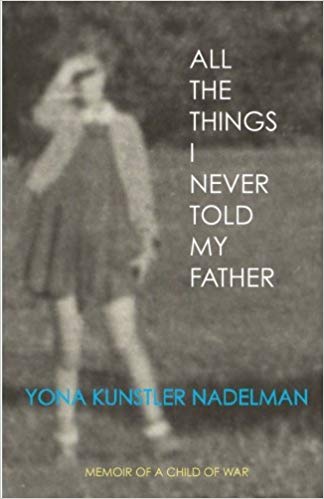 All The Things I Never Told My Father by Yona Nadelman